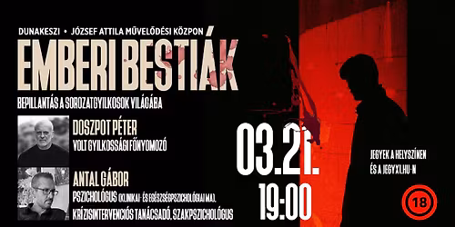 EMBERI BESTI\u00c1K - bepillant\u00e1s a sorozatgyilkosok vil\u00e1g\u00e1ba - DUNAKESZI