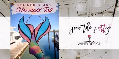 SOLD OUT! Mermaid Tail Stained Glass Workshop | Wine & Design