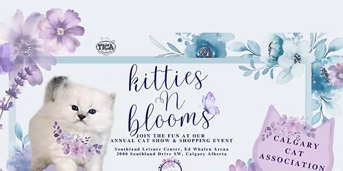 Kitties 'N Blooms annual TICA Cat Show & Shopping Event