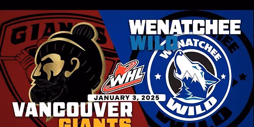 Wenatchee Wild at Vancouver Giants at Langley Events Centre