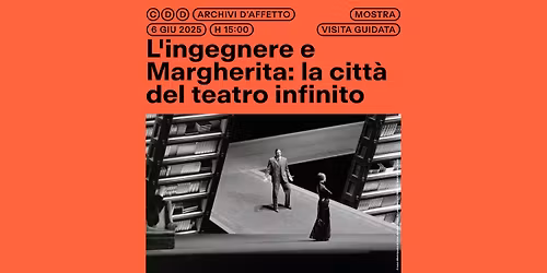 Visita guidata "L'ingegnere e margherita: la citt\u00e0 del teatro infinito"