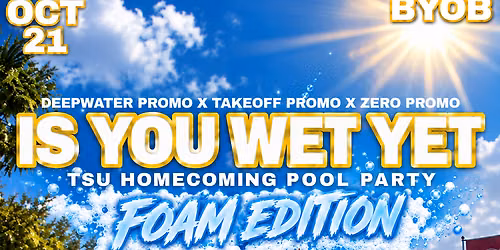 IS YOU WET YET ?? (POOL PARTY) FOAM EDITION