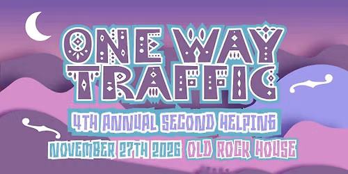 One Way Traffic: Fourth Annual Second Helping at Old Rock House