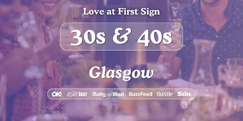 30s & 40s Singles Night @ Alchemist Glasgow|Love at First Sign