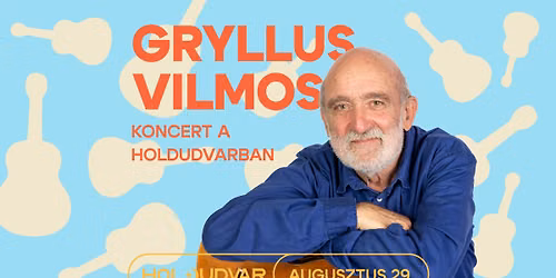 GRYLLUS VILMOS KONCERT A HOLDUDVARBAN \ud83c\udf19\ud83c\udfb8
