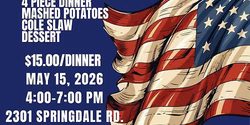 Broasted Chicken Dinner Fundraiser to Honor those who severed. 
