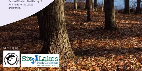Beyond Six Lakes: The Hidden History of America's Kettle Lakes and Ponds