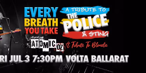 Every Breath You Take: A Tribute To The Police + Atomic-Oz: A Tribute To Blondie @ Volta
