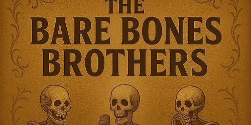 The Bare Bones Brothers Live