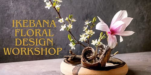 Ikebana Floral Design Workshop  