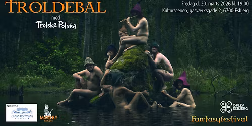 Fantasyfestival og Musikby Esbjerg pr\u00e6senterer: Troldebal med Trolska Polska