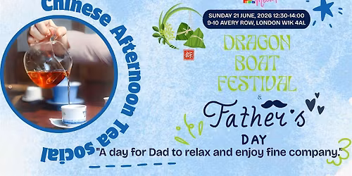 Dragon Boat Festival & Father\u2019s Day: A Chinese Afternoon Tea Social
