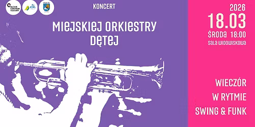 Wiecz\u00f3r w rytmie swing&funk | Koncert Miejskiej Orkiestry D\u0119tej | 18 marca 2026r. | godz. 18:00