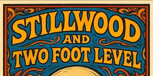 Concert \/ Live Music: Stillwood & Two Foot Level
