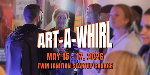 Art-a-Whirl at Twin Ignition Startup Garage