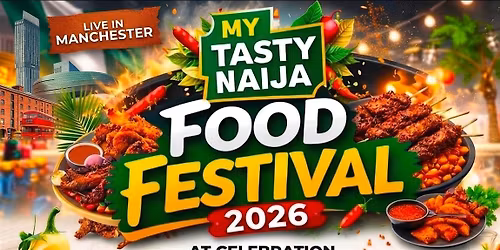 MY TASTY NAIJA FOOD FESTIVAL 2026 (Manchester)