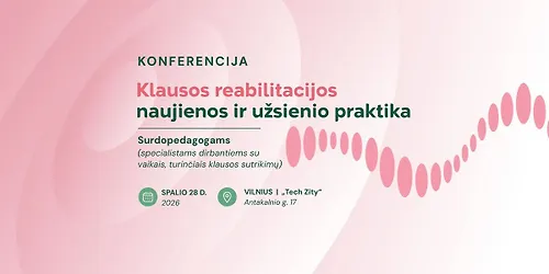 Konferencija. Klausos reabilitacija: naujienos ir praktika