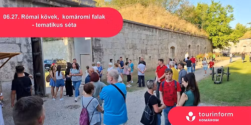 R\u00f3mai k\u00f6vek, kom\u00e1romi falak - tematikus t\u00fara