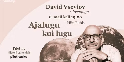 David Vseviovi loeng "Ajalugu kui lugu" - 6. mail kell 19.00 Hiiu Pubis