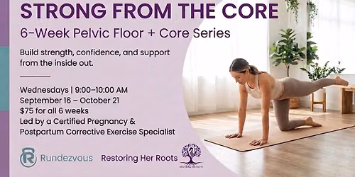 Strong From the Core: A 6-Week Core + Pelvic Floor Series