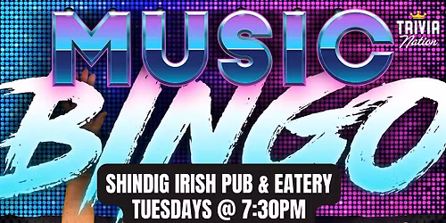 Trivia Nation Music Bingo at Shindig Irish Pub & Eatery - $80 in prizes!!