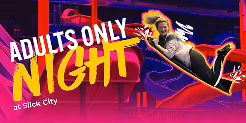 Adults Only Night at Slick City Springdale | Thursday, December 18th from 8:00PM - 10:00PM 