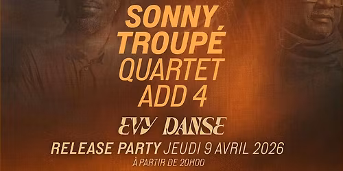 Sonny Troup\u00e9 Quartet Add 4 | EVY DANSE | Release Party au Studio de l'Ermitage