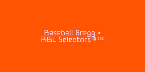 Baseball Gregg (live) + RBL selectors (dj set)
