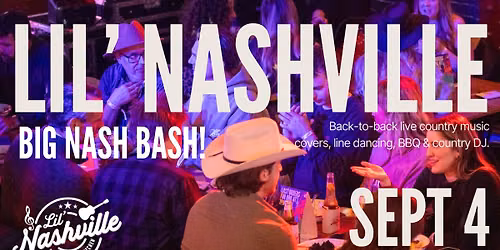 Lil\u2019 Nashville \u2013 Big Nash Bash Event, Live Country Covers, Multiple Live Artists, Line Dancing & DJ