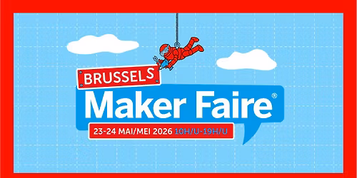 MAKER FAIRE BRUSSELS 2026 \ud83e\udd16