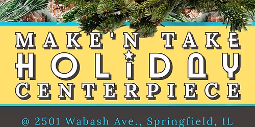 Make'N Take Holiday Centerpiece Workshop