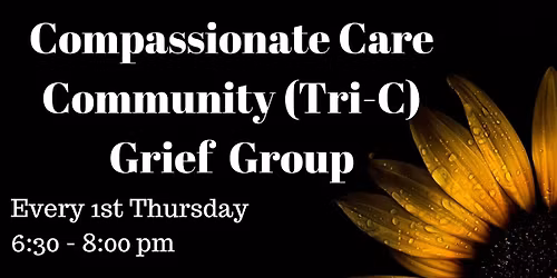 Compassionate Care Community (Tri-C) Grief Group