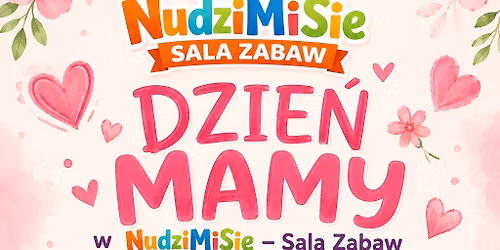 \ud83c\udf38 DZIE\u0143 MAMY w NudziMiSie - Sala Zabaw \ud83c\udf38