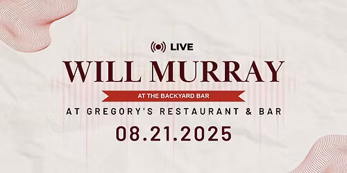 LIVE MUSIC: Will Murray at Gregory's Backyard Bar