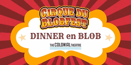 CIRQUE du BLOBFEST: Dinner en Blob