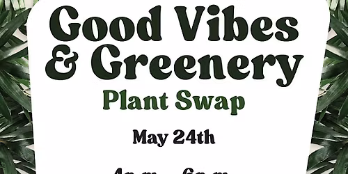 PSC 2026: Good Vibes & Greenery Plant Swap