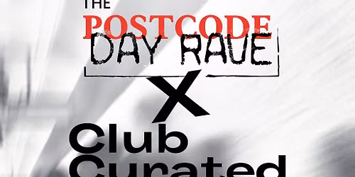 The Postcode Day Rave \/ Club Curated Takeover