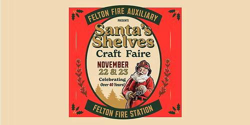 Santa\u2019s Shelves Craft Faire \u2013 Hosted by the Felton Fire Auxiliary