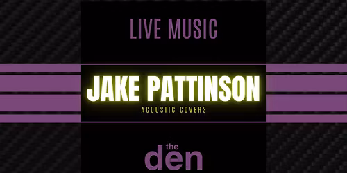 LIVE MUSIC | Jake Pattinson | the den