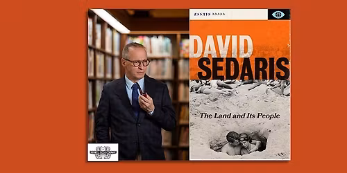 David Sedaris, author of THE LAND AND ITS PEOPLE - a Boswell event