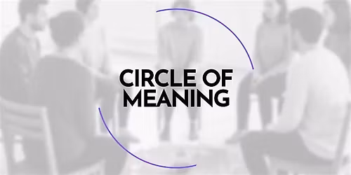 Copy of Circle of Meaning: Conversations