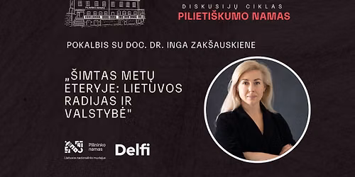 Pokalbis su doc. dr. Inga Zak\u0161auskiene \u201e\u0160imtas met\u0173 eteryje: Lietuvos radijas ir valstyb\u0117\u201d