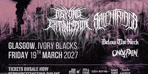 GLASGOW: BEYOND EXTINCTION + SALEM TRIALS @ IVORY BLACKS 19.3.27