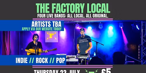 THE FACTORY LOCAL 3: INDIE ROCK\/POP \/\/ WORTHING \/\/ 23.07.2026