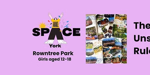 The Unspoken Rules - Make Space York Project (older girls)))