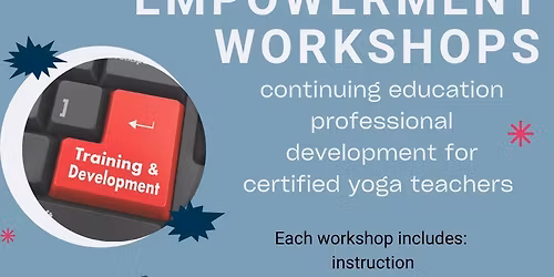 Teacher Empowerment Workshop: 200 hr Yoga Teacher Continued Education