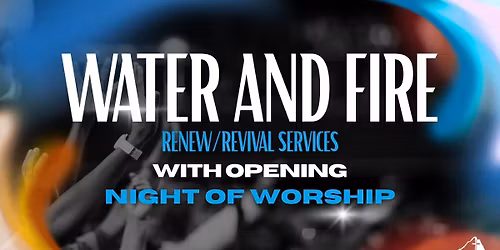 Water & Fire Renewal\/Revival