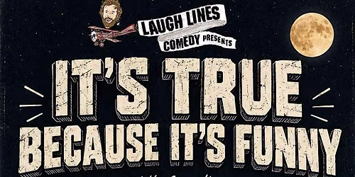 It's TRUE because it's FUNNY | Sat Night Stand Up Comedy Show & Dinner!