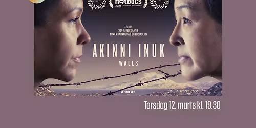 Filmvisning og instrukt\u00f8rtalk: Se den Oscar nomineret dokumentar Akinni Inuk \/ Walls
