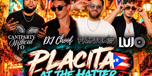 Placita @ The Hatter I Una Noche En PR w\/ DJ Lujo & Friends